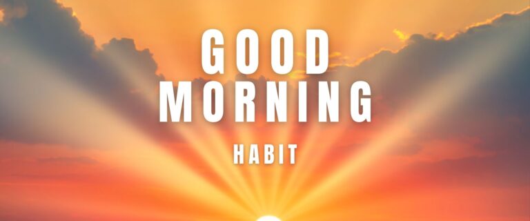 Good morning Habit